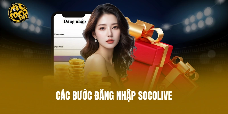 Các bước đăng nhập Socolive dành cho thành viên