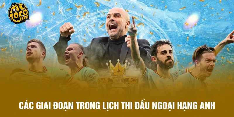 Các giai đoạn "khốc liệt" trong lịch thi đấu Ngoại hạng Anh