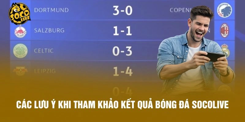 Các lưu ý khi tham khảo kết quả bóng đá Socolive