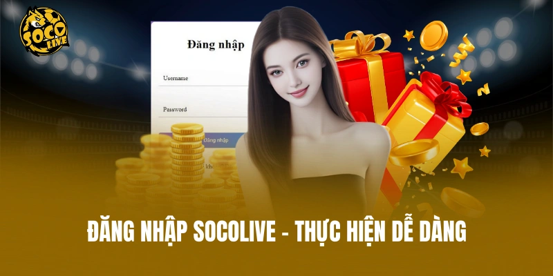 Đăng Nhập Socolive - Thực Hiện Dễ Dàng Trong Vài Giây