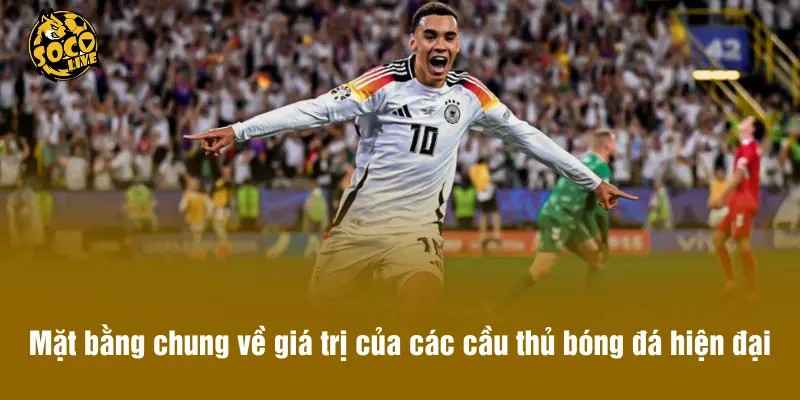 Mặt bằng chung về giá trị của các cầu thủ bóng đá hiện đại