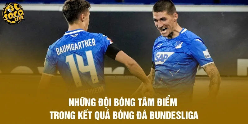 Những đội bóng tâm điểm trong kết quả bóng đá Bundesliga