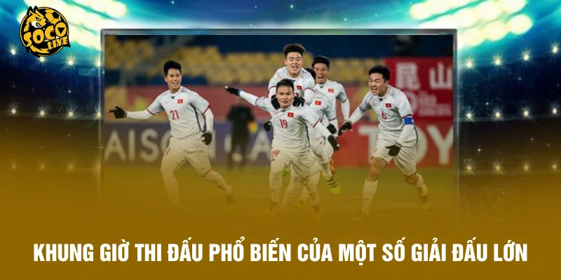 Phân tích các khung giờ thi đấu phổ biến của một số giải đấu lớn