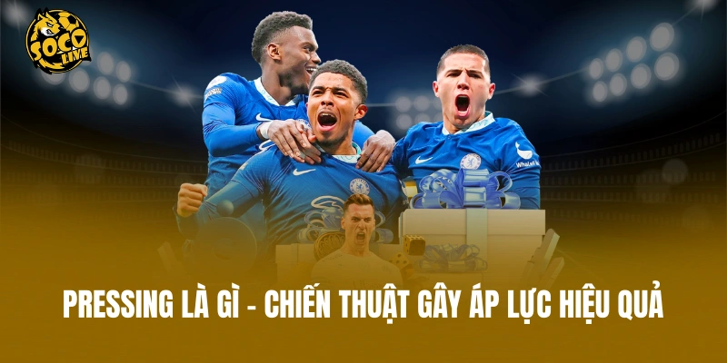 Pressing Là Gì - Chiến Thuật Gây Áp Lực Hiệu Quả