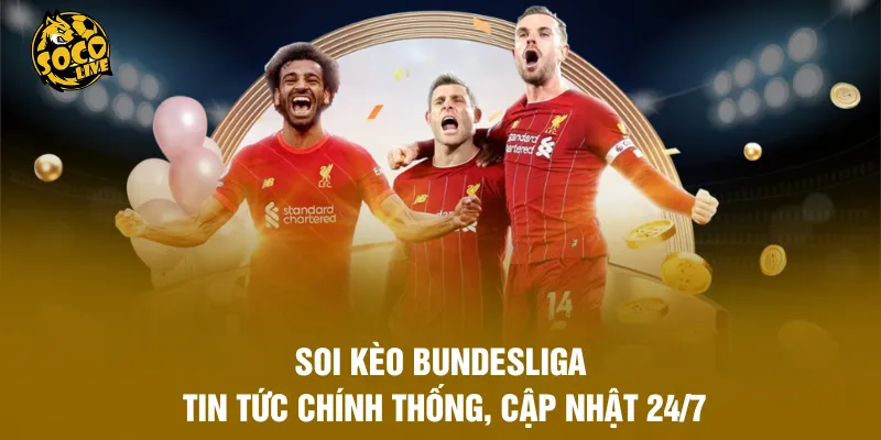 Soi Kèo Bundesliga - Tin Tức Chính Thống, Cập Nhật 24/7