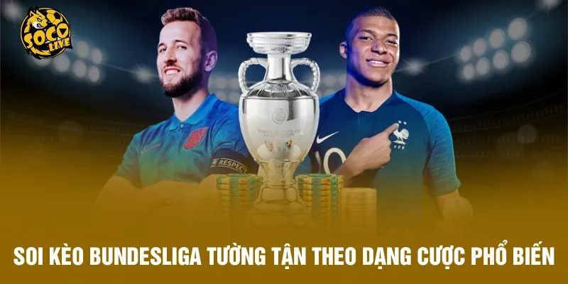 Soi kèo Bundesliga tường tận theo dạng cược phổ biến