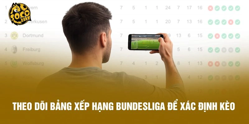 Theo dõi bảng xếp hạng Bundesliga để xác định kèo